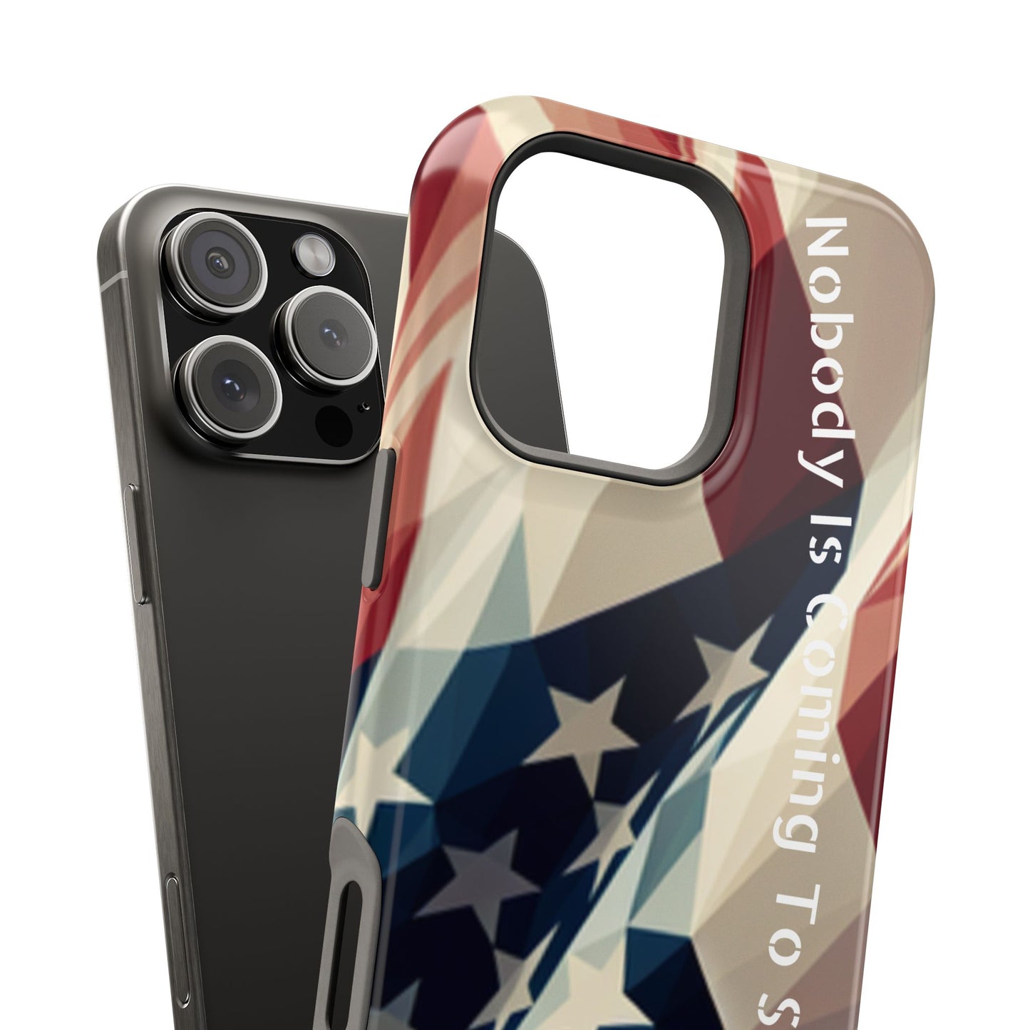 Tough glossy phone case with bold “Nobody Is Coming to Save You” over laying an American flag design.