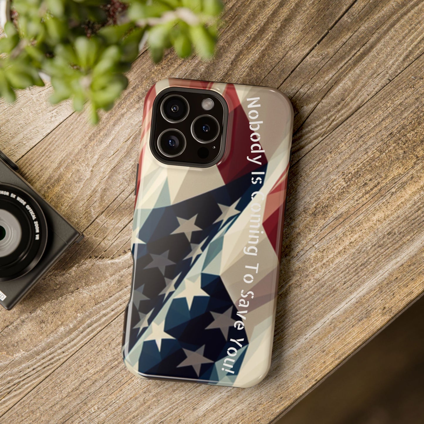 Tough glossy phone case with bold “Nobody Is Coming to Save You” over laying an American flag design.