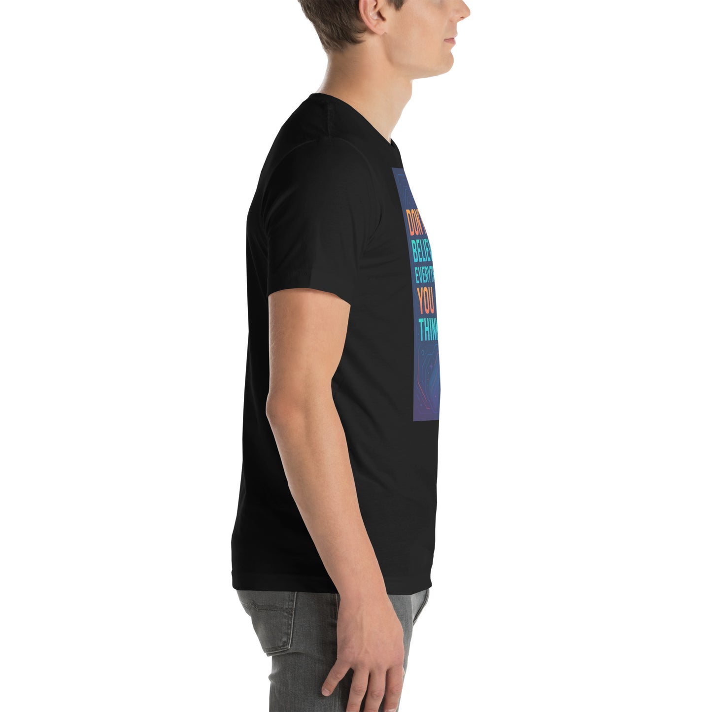 “Don’t Believe Everything You Think” graphic on black unisex t-shirt