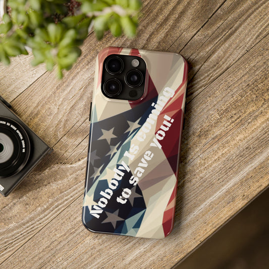 Tough glossy phone case with bold “Nobody Is Coming to Save You” design.
