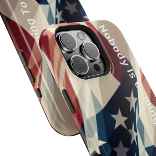 Tough glossy phone case with bold “Nobody Is Coming to Save You” over laying an American flag design.