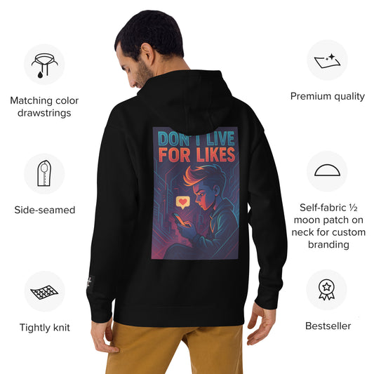 Man wearing a black Unisex ‘Don’t Live for Likes’ premium hoodie — bold anti-validation design reminding wearers that worth isn’t measured in hearts or followers.